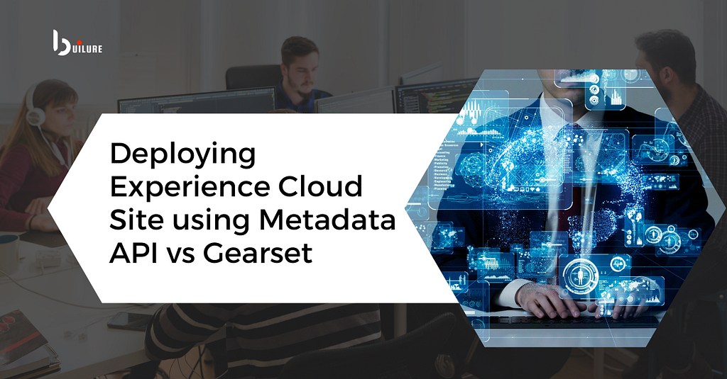 Deploying Experience Cloud Site using Metadata API vs Gearset